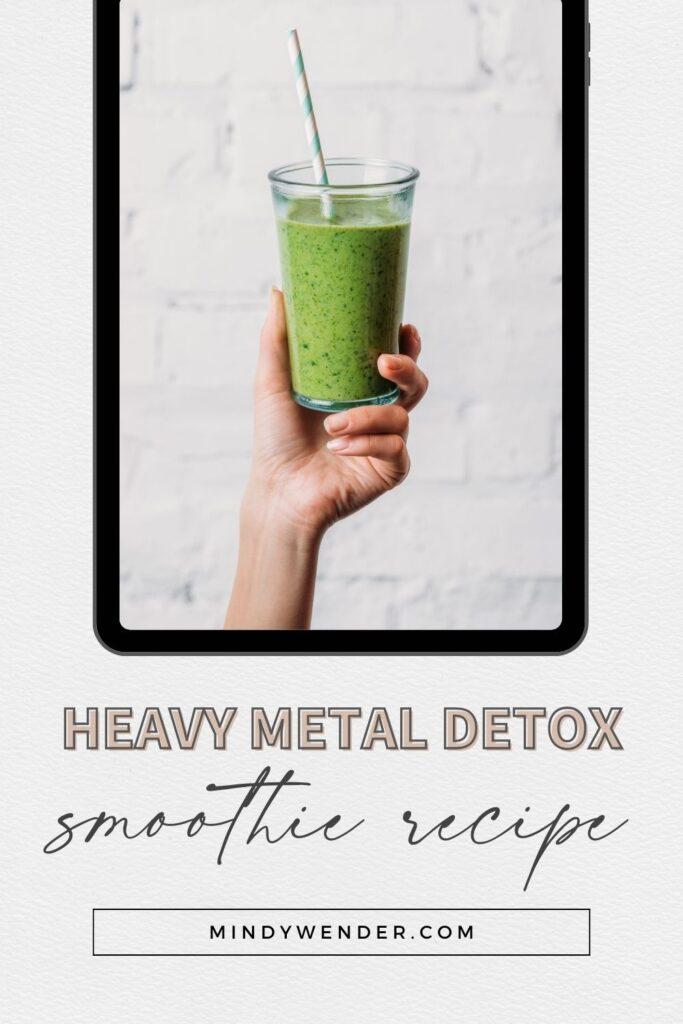 Heavy Metal Detox Smoothie Recipe  - Pinterest Pin