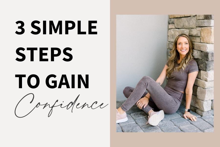 Three Simple Steps to Gain Confidence