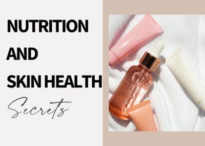 Nutrition and Skin Health: The Secret to Radiant Skin