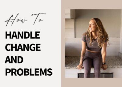 How to Handle Change and Problems