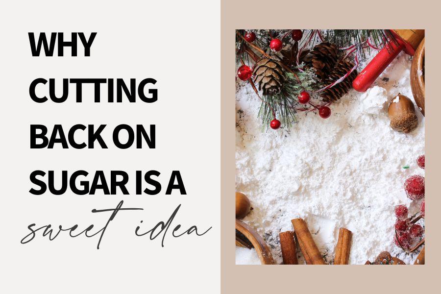 Why Cutting Back on Sugar is a Sweet Idea!