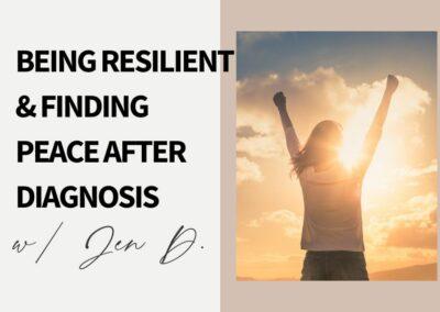 Being Resilient & Finding Peace After Diagnosis After Diagnosis