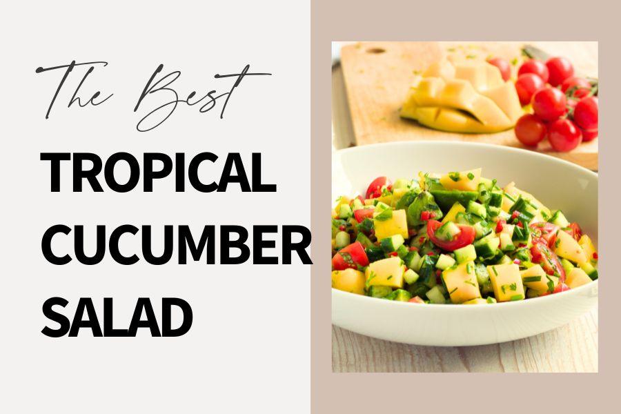 tropical cucumber salad