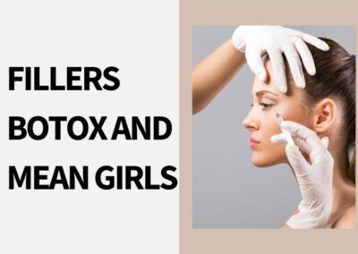 Fillers, Botox, and Mean Girls