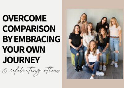 Jealous Much? Overcome Comparison by Embracing Your Own Journey & Celebrating Others