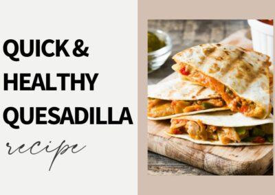 Quick and Healthy Chicken Quesadillas Recipe