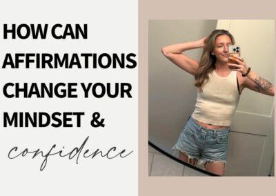 How Can Affirmations Change Your Mindset & Confidence?