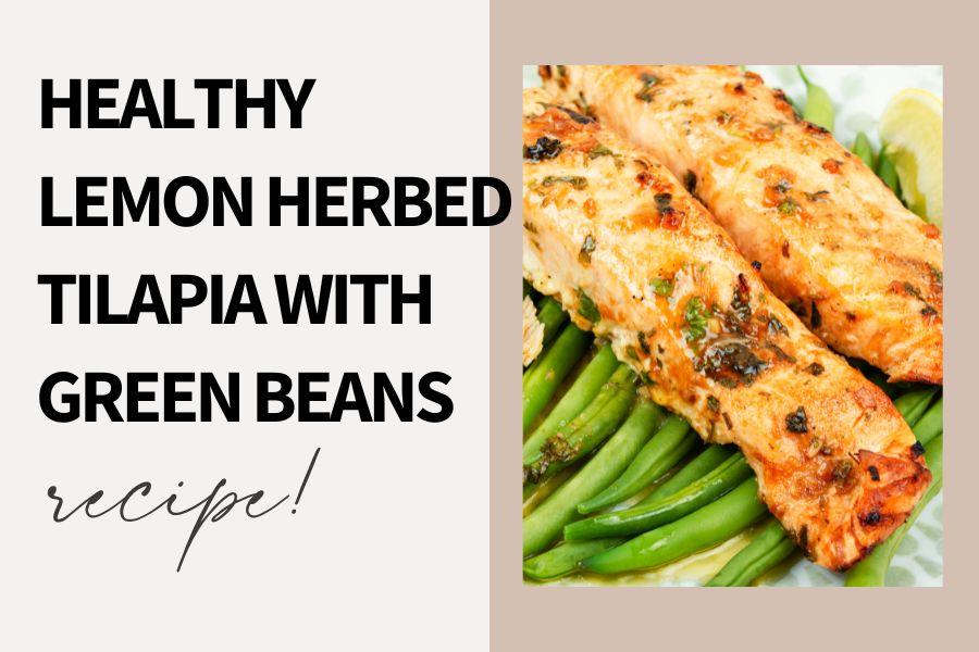 Lemon-Herbed Tilapia with Green Beans Provencal