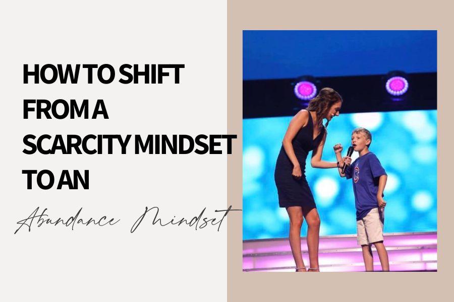 How to Shift from a Scarcity Mindset to an Abundance Mindset