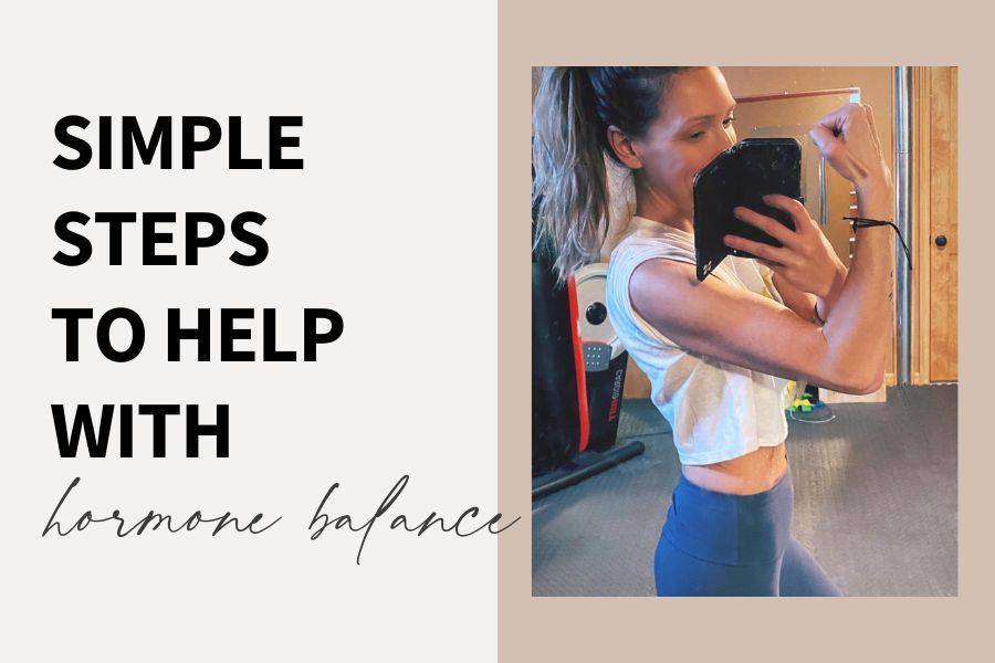 Simple Steps To Help With Hormone Balance