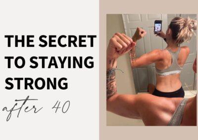 The Secret to Staying Strong after 40